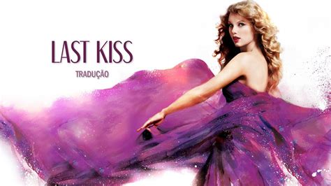 Taylor Swift Last Kiss Tradução Legendado Youtube