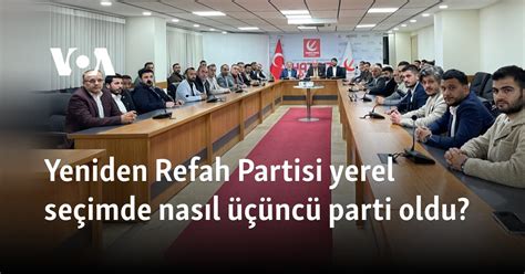 Yeniden Refah Partisi yerel seçimde nasıl üçüncü parti oldu