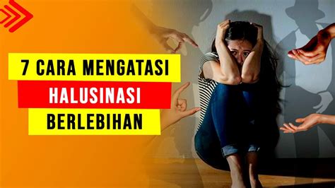 7 Cara Mengatasi Halusinasi Berlebihan Cara Menghilangkan Halusinasi