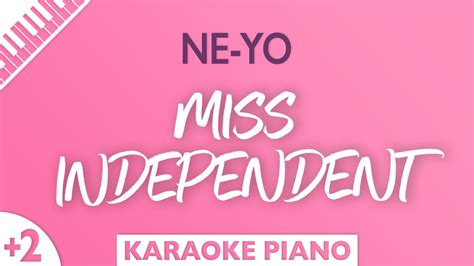 Ne Yo Miss Independent Higher Key Piano Karaoke Youtube