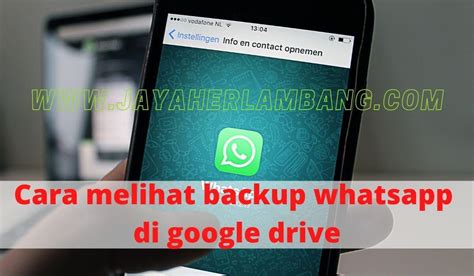 Cara Melihat Backup Whatsapp Di Google Drive Pada Ponsel Dan Pc