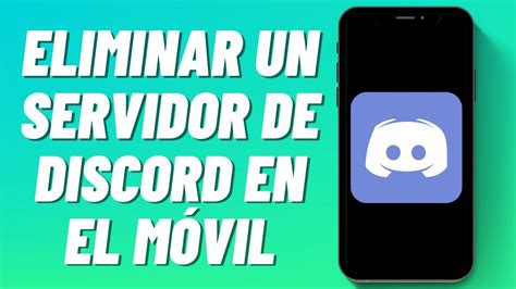 Cómo Eliminar Un Servidor de Discord en el Móvil YouTube