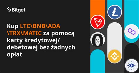 Kup Ltc Bnb Ada Trx Matic Za Pomoc Karty Kredytowej Debetowej Bez