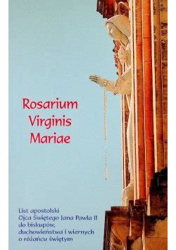 List Apostolski Rosarium Virginis Mariae Ojca Wi Tego Jana Paw A Ii Do