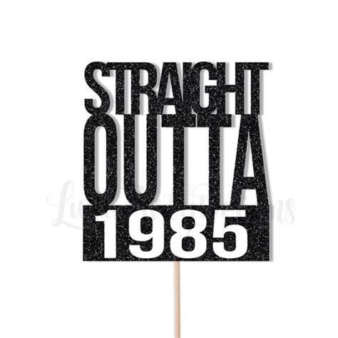 Straight Outta Birthday Year Cake Topper Etsy