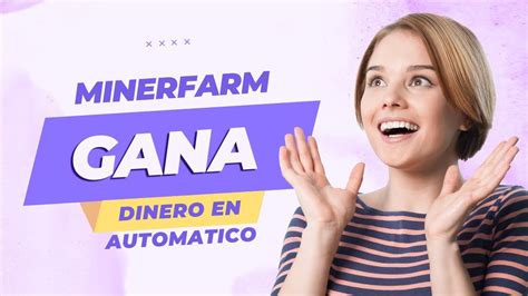 Gana Criptomonedas En Modo Autom Tico Todos Los D As Con Minerfarm