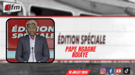 TFM LIVE Edition spéciale Pr Pape Ngagne NDIAYE 10 juillet