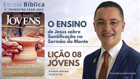 Lição 08 O Ensino de Jesus sobre Santificação no Sermão do Monte