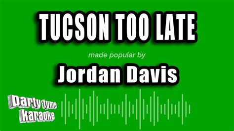 Jordan Davis Tucson Too Late Karaoke Version Youtube