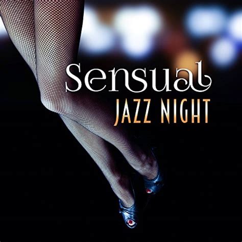 Sensual Jazz Night Sexy Night Romance And Lust Soft