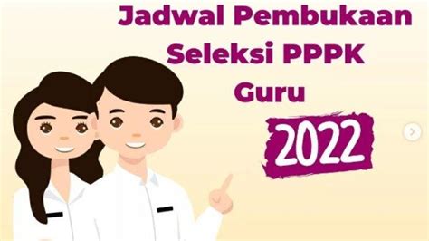 Jadwal Pelaksanaan Seleksi Pppk Guru 2022 Dibuka Mulai 31 Oktober 2022