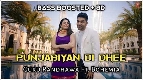 Punjabiyan Di Dhee Bass Boosted 8D Guru Randhawa Bohemia Neeru