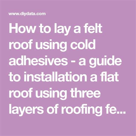 How to lay a felt roof using cold adhesives - a guide to installation a ...