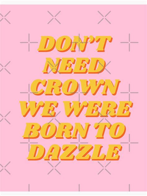 Don T Need Crown Born To Dazzle Queen Crown Queendom Red Velvet