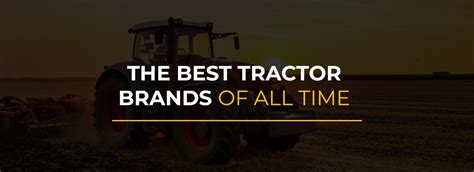 The Best Tractor Brands of All Time - Stinger Attachments