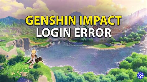 Genshin Impact Login Error How To Fix Account Sign In Issue