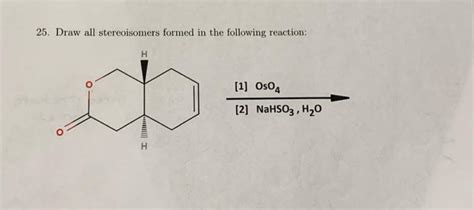 Solved 25 Draw All Stereoisomers Formed In The Following