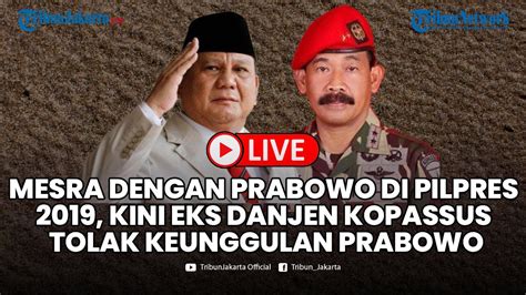 Sempat Dukung Prabowo Di Pilpres Kini Eks Danjen Kopassus Tolak