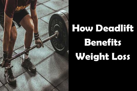 4 Ways How Deadlift Benefits Weight Loss - Yes Strength