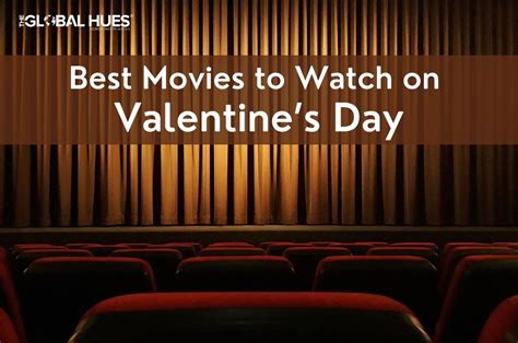 Best Movies To Watch On Valentines Day The Global Hues