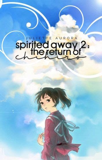 Spirited Away 2 The Return Of Chihiro Original J U L E S Wattpad