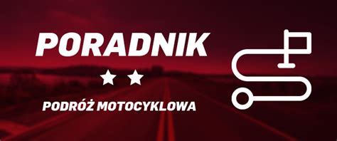 Podróż motocyklowa w co się ubrać co ze sobą zabrać Inter Motors