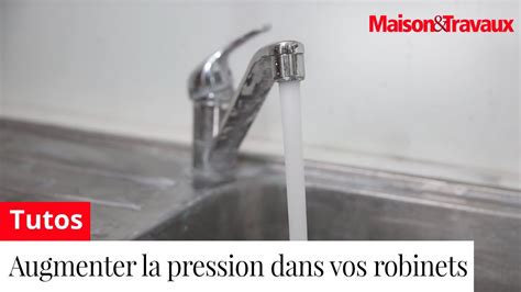 Comment Augmenter La Pression De L Eau Dans Vos Robinets Youtube