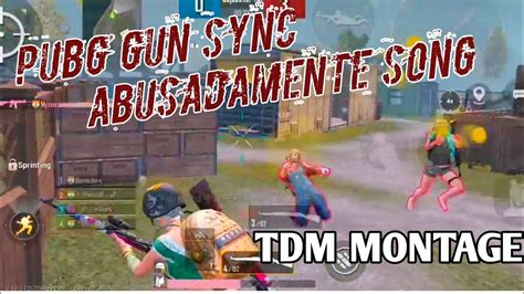 Most Beautiful Gun Sync Pubg Mobile Abusadamente Song Pubg TDM