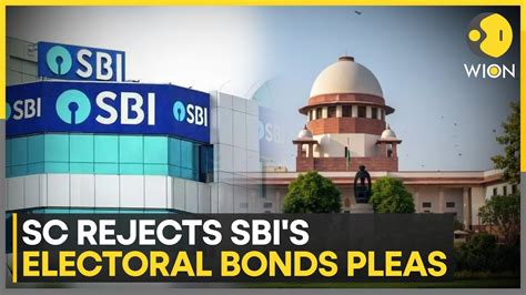 Electoral Bonds Case Indian Supreme Court Rejects Sbis Plea Latest