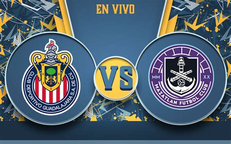 Partido Chivas Vs Mazatl N En Vivo Juego Chivas J Liga Mx