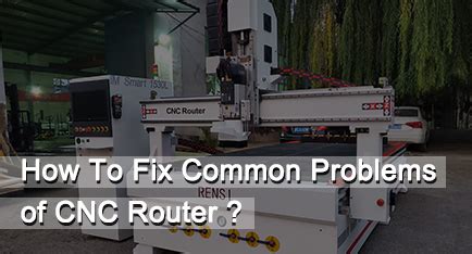 CNC Router Common Problems And How To Fix Them FORSUN