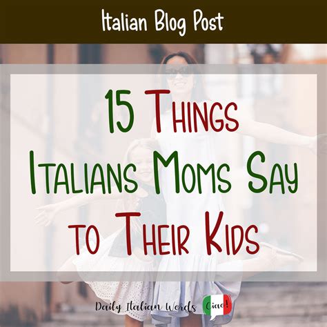 15 Things Italian Moms Always Say to Their Kids - storytellingco