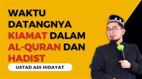 WAKTU DATANGNYA KIAMAT DALAM AL QURAN DAN HADIST L CERAMAH PENGANTAR