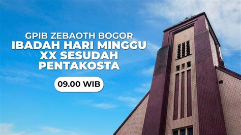 09 00 WIB GPIB ZEBAOTH BOGOR Ibadah Minggu XX Sesudah Pentakosta