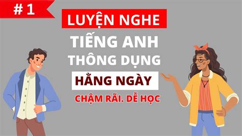 1 Luyện Nghe Tiếng Anh Giao Tiếp Thông Dụng Hằng Ngày Cách Hỏi Và Đáp Tienganhgiaotiep Youtube