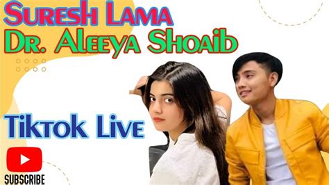 Suresh Lama And Dr Aleeya Shoaib Tiktok Live Video Full Hd Hindi