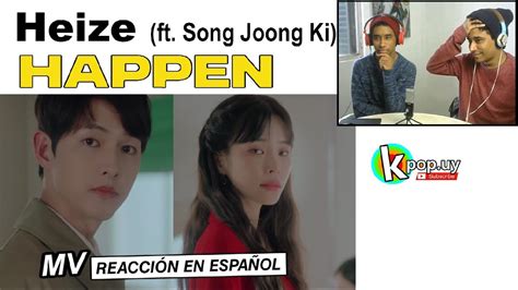 Heize HAPPEN with Song Joong Ki MV REACTION REACCIÓN ESPAÑOL