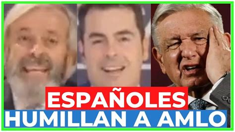 Periodistas Espa Oles Dejan En Rid Culo A Amlo Y Exhiben Su Pacto Con