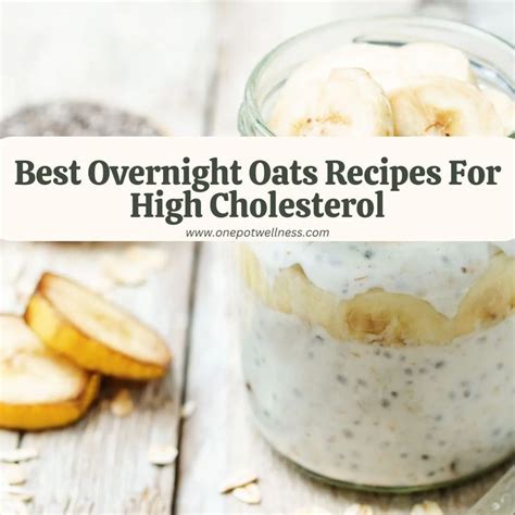 Best Overnight Oatmeal Recipes To Lower Cholesterol Low Cholesterol