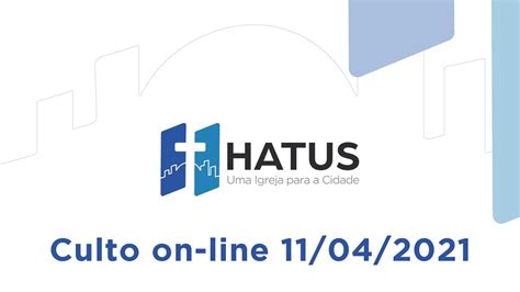 Celebra O Hatus Culto On Line De Abril De Youtube