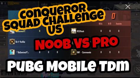 TDM Challenge By Conqueror Squad Noob Vs Pro In Pubg Mobile Pubg