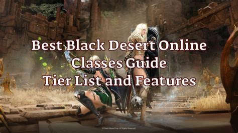 Best Black Desert Online Classes Guide Tier List And Features Explained