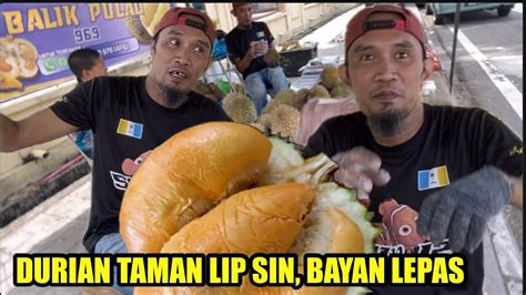 Durian Lip Sin Bayan Lepas Durian Balik Pulau Penang Ochee Black Thorn Musang King Red Prawn