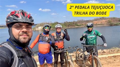 TRILHÃO 2 PEDALA DE TEJUÇUOCA TRILHA DO BODE PARTE 2 Os