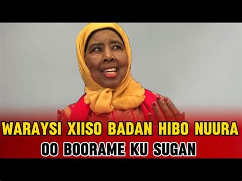 WARAYSI XIISO BADAN HIBO NUURA OO BOORAME KU SUGAN YouTube