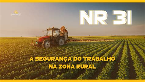 Nr A Seguran A Do Trabalho Na Zona Rural Prometal Epis