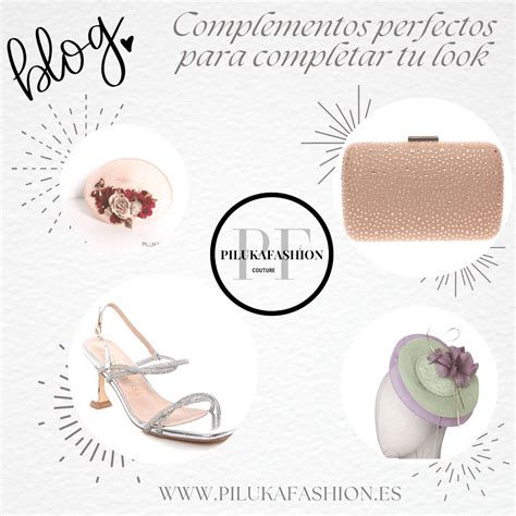 Complementos Perfectos Para Completar Tu Look En Pilukafashion