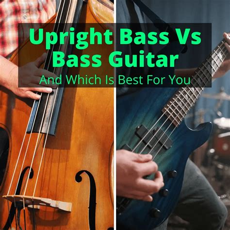 Upright Bass Vs Bass Guitar And Which Is Best For You