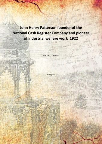 John Henry Patterson founder of the National Cash Register Company and ...