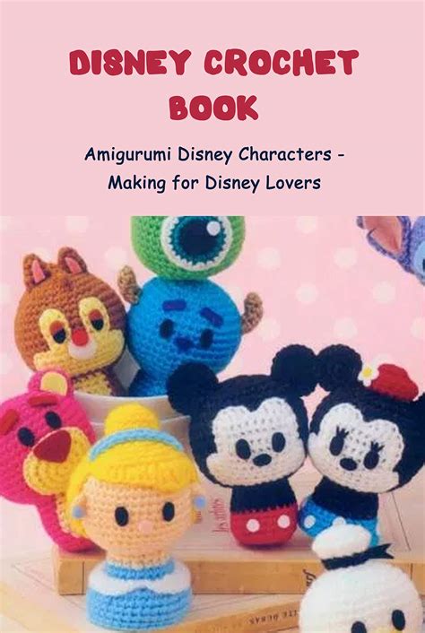 Disney Crochet Book: Amigurumi Disney Characters - Making for Disney
